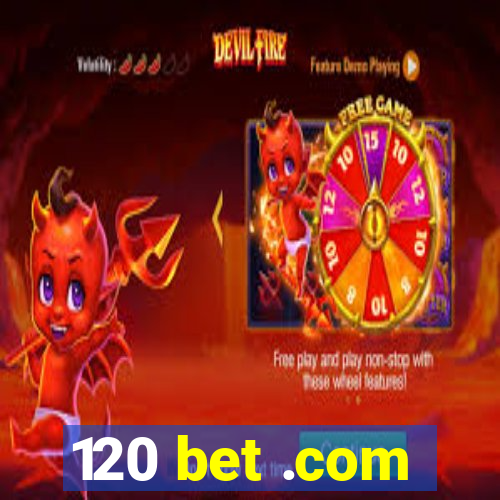 120 bet .com